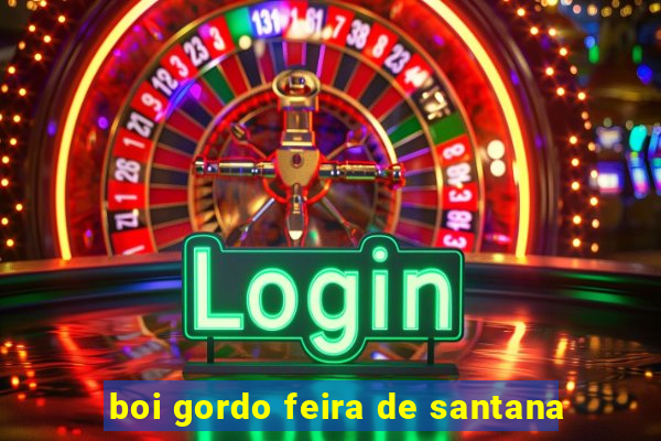 boi gordo feira de santana